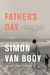 Father's Day A Novel by Simon Van Booy