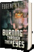 Burning Through Their Eyes by Eugene Knight