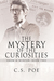 The Mystery of the Curiosities (Snow & Winter, #2) by C.S. Poe