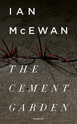 The Cement Garden (Ian McEwan Series Book 2)