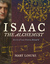 Isaac the Alchemist Secrets of Isaac Newton, Reveal'd by Mary Losure