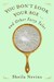 You Don't Look Your Age And Other Fairy Tales by Sheila Nevins