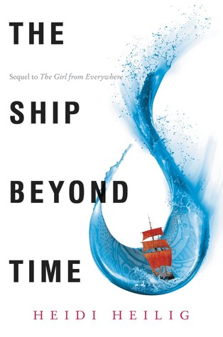 The Ship Beyond Time (the Girl from Everywhere) by Heidi Heilig