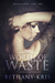 Worth of Waste (DeLuca Duet,#2) by Bethany-Kris