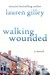 Walking Wounded A Novel by Lauren Gilley