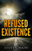 Refused Existence by Steven Wain