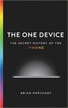 The One Device: The Secret History of the iPhone