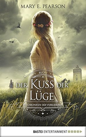 Der Kuss der Lüge: Die Chroniken der Verbliebenen. Band 1