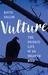 Vulture The Private Life of an Unloved Bird by Katie Fallon