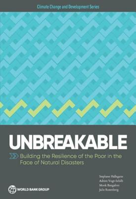 unbreakable-building-the-resilience-of-the-poor-in-the-face-of-natural-disasters