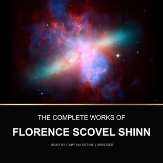 Florence Scovel Shinn  The Complete Works of 