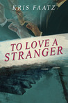 To Love A Stranger