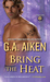 Bring the Heat (Dragon Kin, #9) by G.A. Aiken