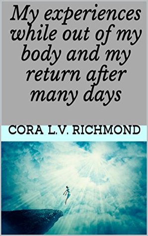 my-experiences-while-out-of-my-body-and-my-return-after-many-days