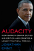 Audacity How Barack Obama Defied His Critics and Created a Legacy That Will Prevail by Jonathan Chait