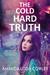 The Cold Hard Truth by Amanda Leigh Cowley