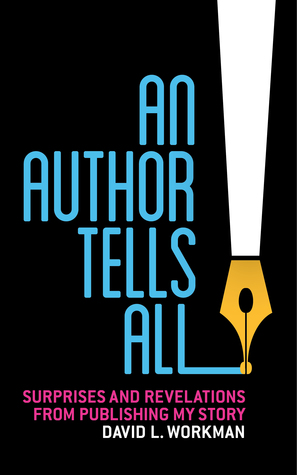 An Author Tells All: Surprises and Revelations from Publishing My Story