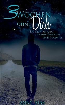 3 Wochen ohne Dich: Das nicht ganz so geheime Tagebuch eines Soldaten Descargar libros gratis para ipad 3
