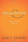 When You, Then God: 7 Things God Is Waiting to Do in Your Life