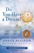 Do You Have a Dream? 140 Insights to Building Confidence, Overcoming Stress & Loving Yourself by Grace Allison