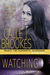 Watching (PAVAD FBI Romantic Suspense, #1) by Calle J. Brookes