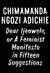Dear Ijeawele, or a Feminist Manifesto in Fifteen Suggestions by Chimamanda Ngozi Adichie