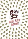 The Nut Butter Cookbook: Over 70 Recipes that Put the 'Nut' in Nutrition