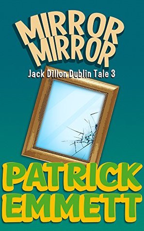 Mirror Mirror (Jack Dillon Dublin Tale Book 3)