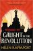 Caught in the Revolution Petrograd, 1917 by Helen Rappaport