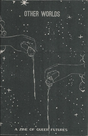Other Worlds: A Zine of Queer Futures