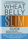 Wheat Belly Slim Guide: The Fast and Easy Reference for Living and Succeeding on the Wheat Belly Lifestyle cover