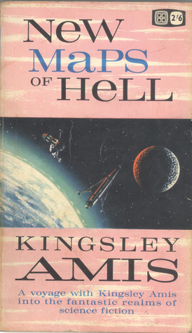 New Maps Of Hell: A Survey Of Science Fiction by Kingsley Amis