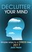 DECLUTTER YOUR MIND: Simple ways to a stress free 2017