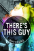 There's This Guy by Rhys Ford