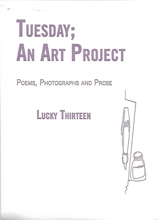 Tuesday; An Art Project, Lucky Thirteen