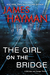 The Girl on the Bridge (McCabe & Savage Thriller #5) by James Hayman
