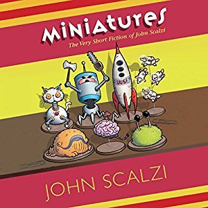 Miniatures: The Very Short Fiction of John Scalzi by John Scalzi - My Review Miniatures: The Very Short Fiction of John Scalzi by John Scalzi - My Review