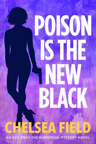 Poison is the New Black (An Eat, Pray, Die Humorous Mystery, #3)