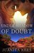 Under Shadow Of Doubt (Under the Law, #1) by Juanita Kees