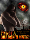 I'm Not A Dragon's Mate! (Avaleigh's Boys #1)