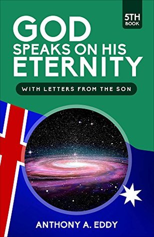 GOD Speaks on His Eternity With Letters from The Son