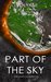 Part of the Sky (Above the Sky, #3) by J.W. Lynne