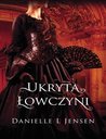 Ukryta Łowczyni (The Malediction Trilogy, #2)