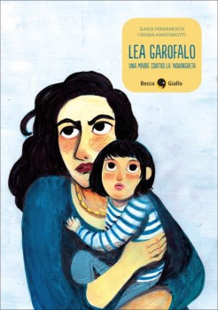 lea-garofalo-una-madre-contro-la-ndrangheta