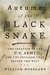 Autumn of the Black Snake The Creation of the U.S. Army and the Invasion That Opened the West by William Hogeland