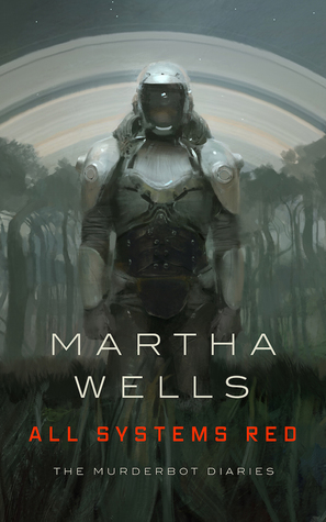 All Systems Red (The Murderbot Diaries #1) by Martha Wells