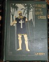 A Knight of the White Cross cover