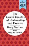 The Elusive Benefits of Undereating and Exercise: from Why We Get Fat (A Vintage Short)