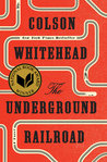 The Underground Railroad by Colson Whitehead