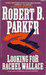 Looking For Rachel Wallace (Spenser, #6) by Robert B. Parker